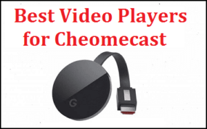 Best Video Player for Chromecast