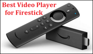 Best Video Player for Firestick