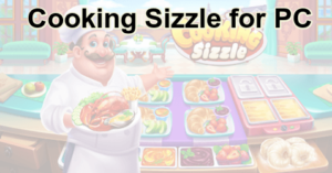 Cooking Sizzle for PC